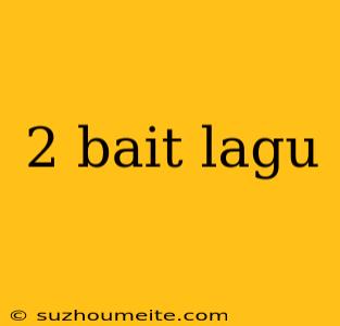 2 Bait Lagu