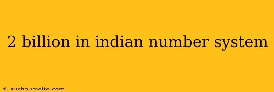 2 Billion In Indian Number System