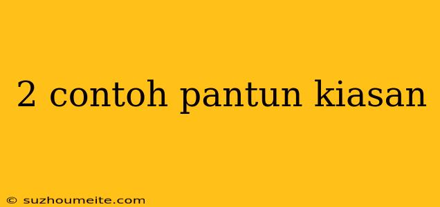 2 Contoh Pantun Kiasan