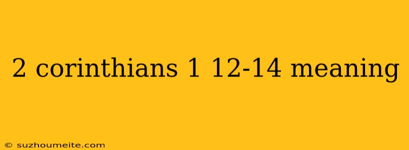 2 Corinthians 1 12-14 Meaning