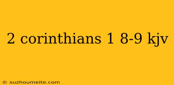 2 Corinthians 1 8-9 Kjv