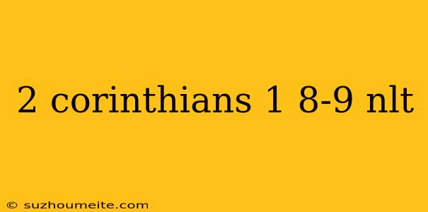 2 Corinthians 1 8-9 Nlt