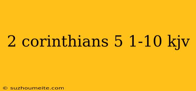 2 Corinthians 5 1-10 Kjv