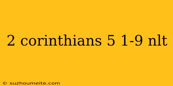 2 Corinthians 5 1-9 Nlt