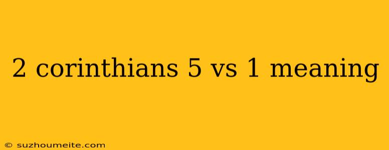 2 Corinthians 5 Vs 1 Meaning