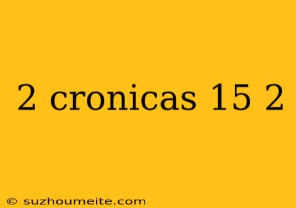 2 Cronicas 15 2