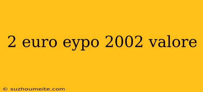 2 Euro Eypo 2002 Valore