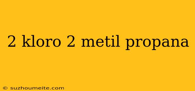 2 Kloro 2 Metil Propana