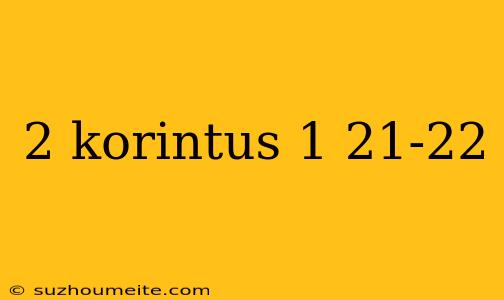 2 Korintus 1 21-22