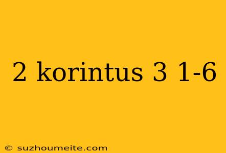 2 Korintus 3 1-6