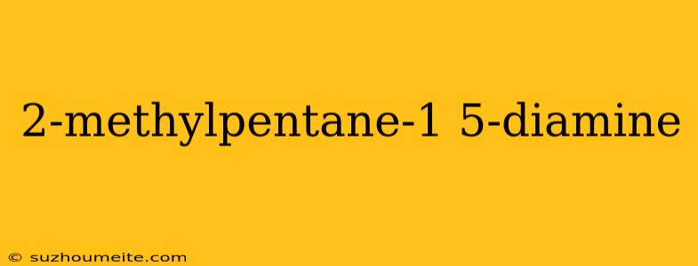 2-methylpentane-1 5-diamine