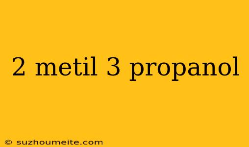 2 Metil 3 Propanol