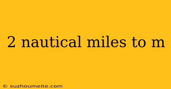 2 Nautical Miles To M