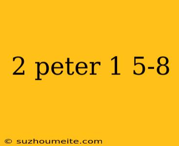 2 Peter 1 5-8