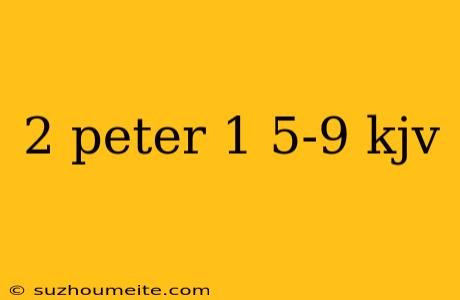 2 Peter 1 5-9 Kjv