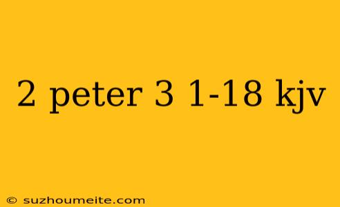 2 Peter 3 1-18 Kjv