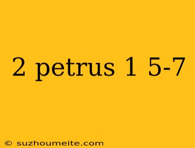 2 Petrus 1 5-7