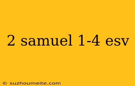 2 Samuel 1-4 Esv