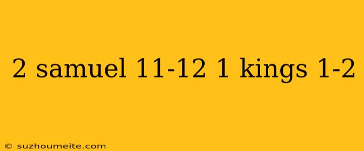 2 Samuel 11-12 1 Kings 1-2