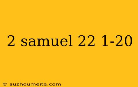 2 Samuel 22 1-20