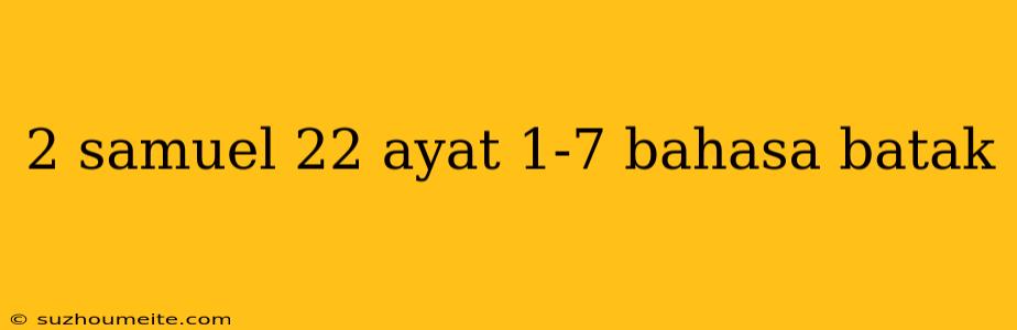 2 Samuel 22 Ayat 1-7 Bahasa Batak