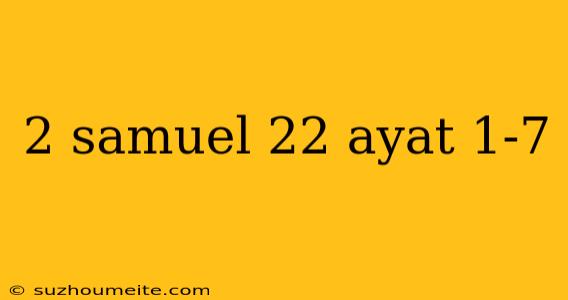 2 Samuel 22 Ayat 1-7