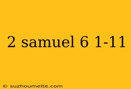 2 Samuel 6 1-11