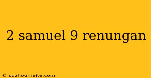 2 Samuel 9 Renungan