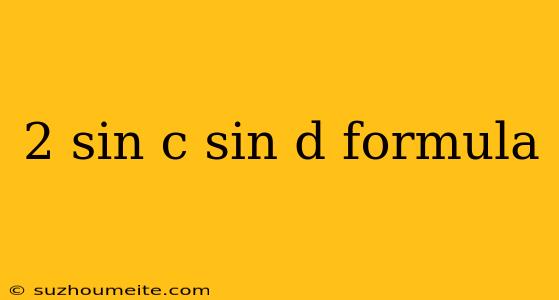 2 Sin C Sin D Formula