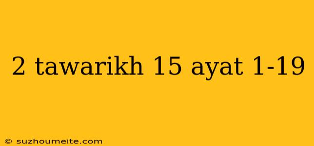 2 Tawarikh 15 Ayat 1-19