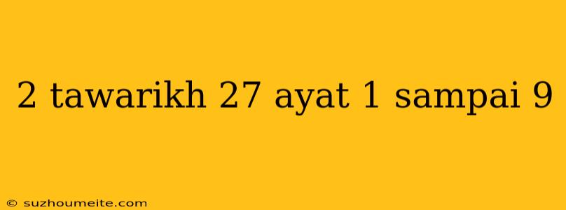 2 Tawarikh 27 Ayat 1 Sampai 9