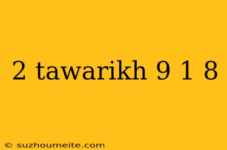 2 Tawarikh 9 1 8