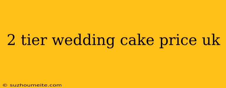 2 Tier Wedding Cake Price Uk