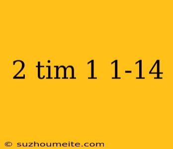 2 Tim 1 1-14