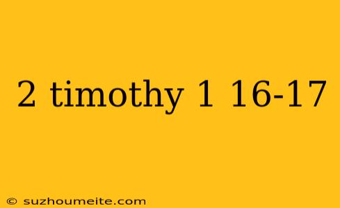 2 Timothy 1 16-17