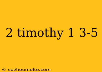 2 Timothy 1 3-5