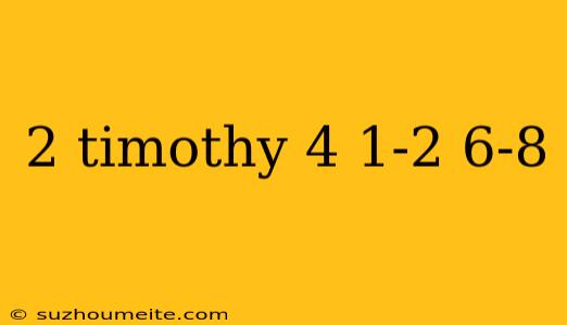 2 Timothy 4 1-2 6-8