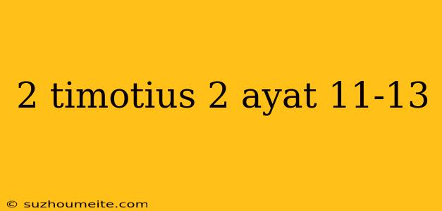 2 Timotius 2 Ayat 11-13