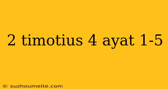 2 Timotius 4 Ayat 1-5