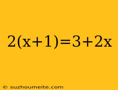 2(x+1)=3+2x