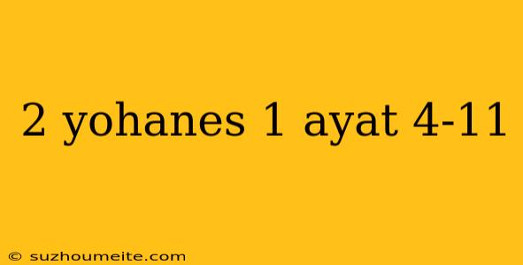 2 Yohanes 1 Ayat 4-11