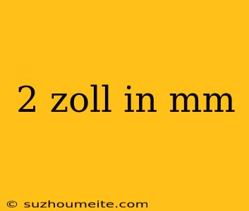 2 Zoll In Mm