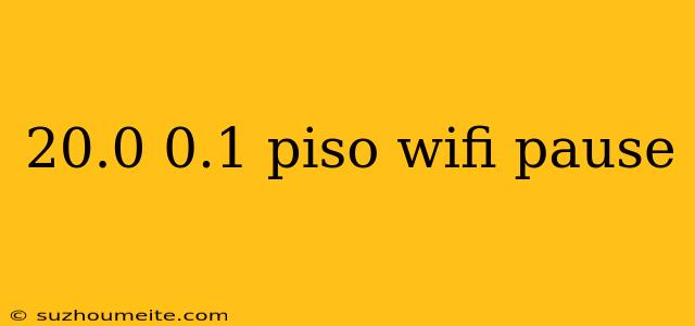 20.0 0.1 Piso Wifi Pause