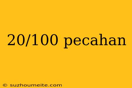 20/100 Pecahan