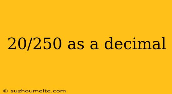 20/250 As A Decimal