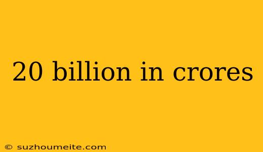 20 Billion In Crores