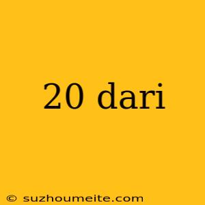 20 Dari