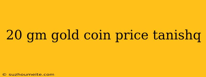 20 Gm Gold Coin Price Tanishq