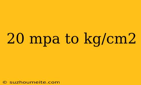 20 Mpa To Kg/cm2