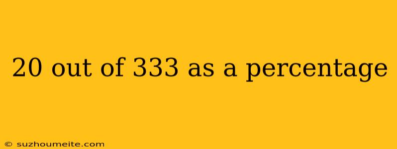 20 Out Of 333 As A Percentage